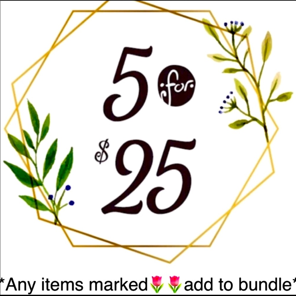 Bundle 5 items with 🌹 🌹 and get them for $25!